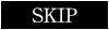 SKIP