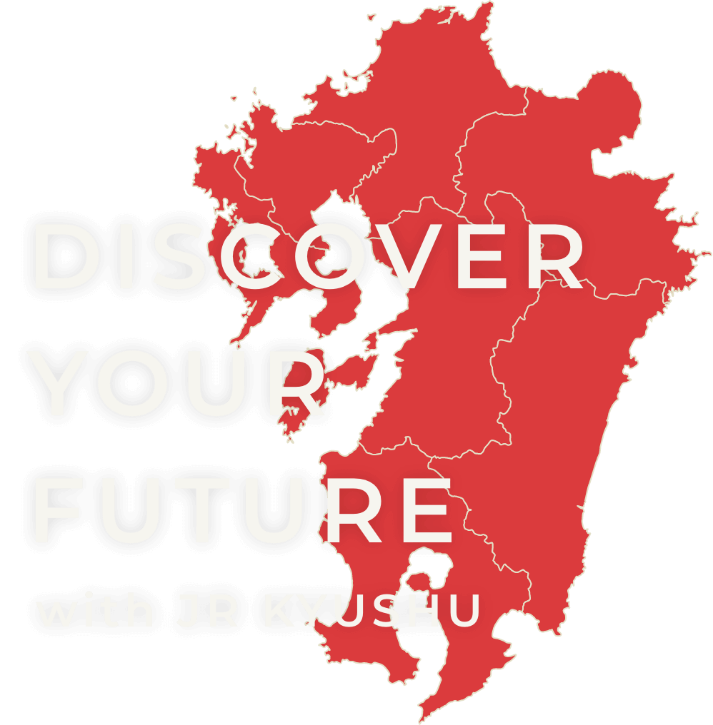 DISCOVER YOUT FUTURE with JR KYUSHU